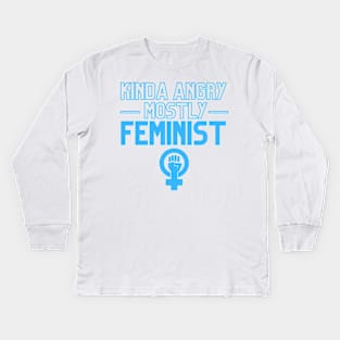 Kinda Angry Mostly Feminist Sarcastic Quotes Dark Humor Kids Long Sleeve T-Shirt